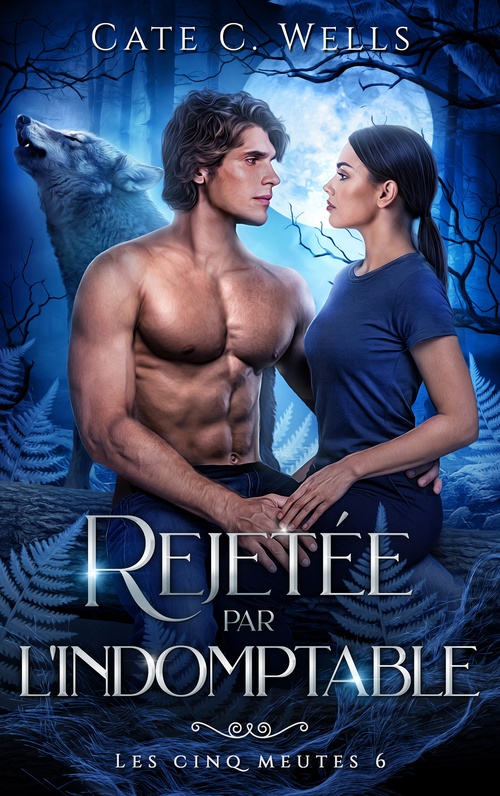 ebook cover of Rejetée par l'Indomptable, Les Cinq Meutes T6, by Cate C Wells