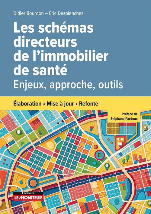 Couverture ebook de Les schémas directeurs de l'immobilier de santé, de Didier Bourdon, Eric Desplanches