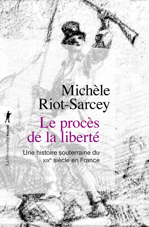 Couverture ebook de Le procès de la liberté - Une histoire souterraine du XIXe siècle en France, de Michèle Riot-Sarcey