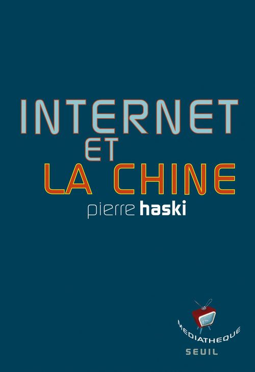 Couverture ebook de Internet et la Chine, de Pierre Haski