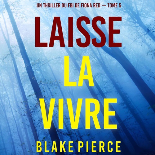 Couverture audiobook de Laisse la vivre (Un thriller du FBI de Fiona Red - Tome 5), de Blake Pierce