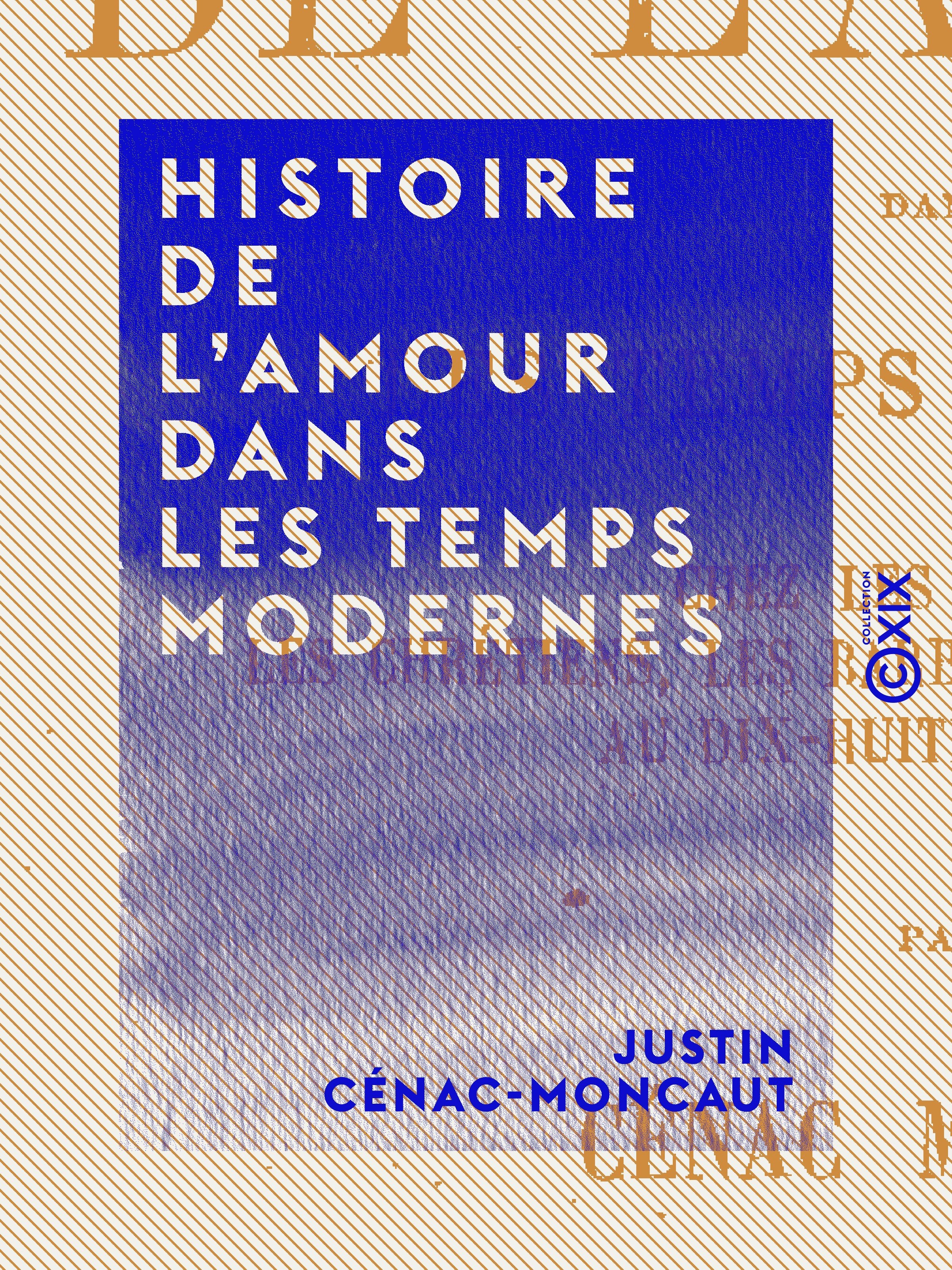 Couverture ebook de Histoire de l'amour dans les temps modernes, de Justin Cenac-Moncaut