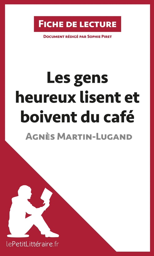 Couverture ebook de Les gens heureux lisent et boivent du café d'Agnès Martin-Lugand (Fiche de lecture), de Sophie Piret