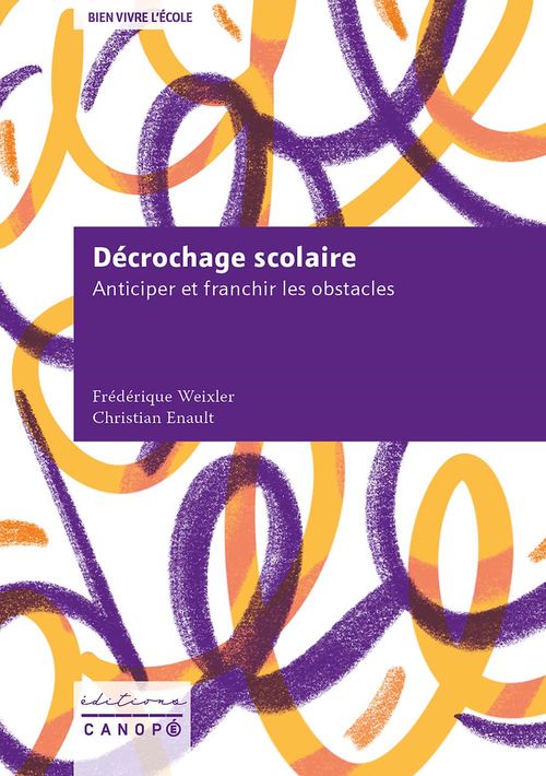 ebook cover of Décrochage scolaire : Anticiper et franchir les obstacles, by Frédérique  WEIXLER, Christian  ENAULT