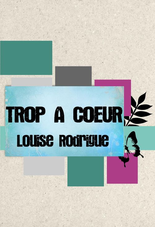 ebook cover of Trop à coeur, by Louise Rodrigue