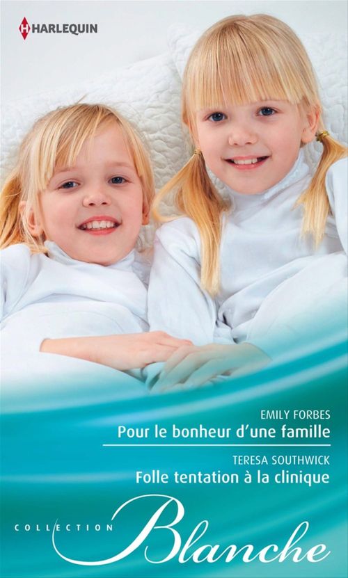 Couverture ebook de Pour le bonheur d'une famille - Folle tentation à la clinique, de Emily Forbes, Teresa Southwick