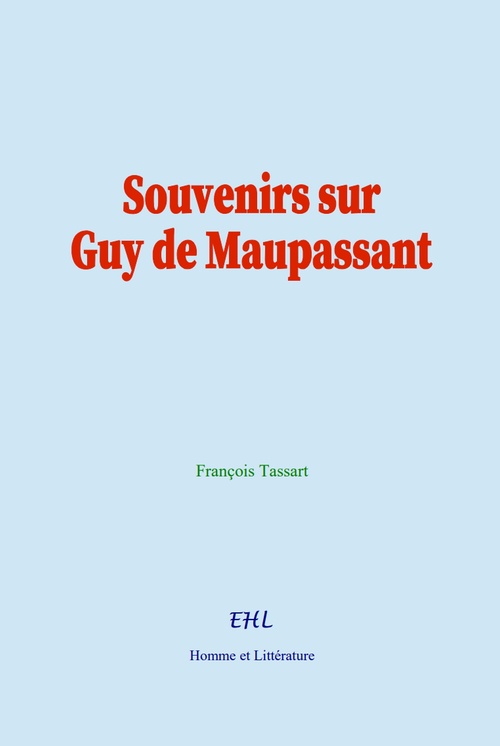 Couverture ebook de Souvenirs sur Guy de Maupassant, de Francois Tassart