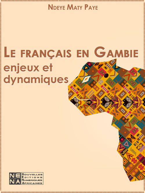 Couverture ebook de Le français en Gambie - Enjeux et dynamiques, de Ndeye Maty Paye