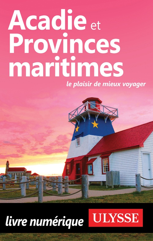 ebook cover of Acadie et Provinces maritimes - Le plaisir de mieux voyager, by Collectif Ulysse