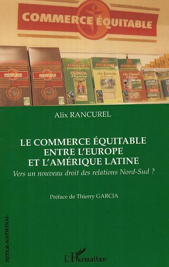 Couverture ebook de Le commerce équitable entre l'Europe et l'Amérique latine, de Rancurel Alix
