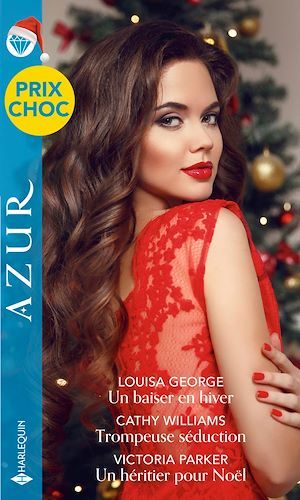 Couverture ebook de Un baiser en hiver - Trompeuse séduction - Un héritier pour Noël, de Louisa George, Victoria Parker, Cathy Williams