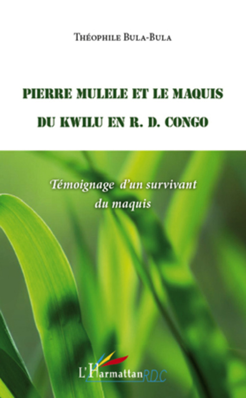 Couverture ebook de Pierre Mulele et le maquis du Kwilu en R.D. Congo, de Théophile Bula-bula