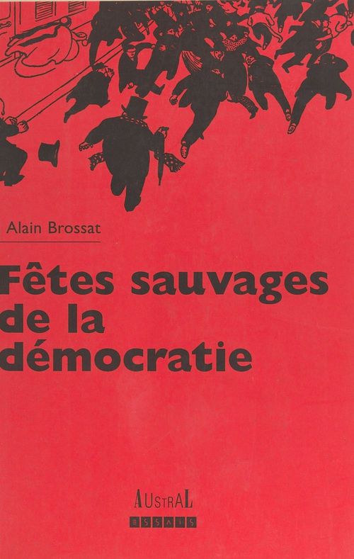 Couverture ebook de Fêtes sauvages de la démocratie : violence et société dans les années 90, de Brossat