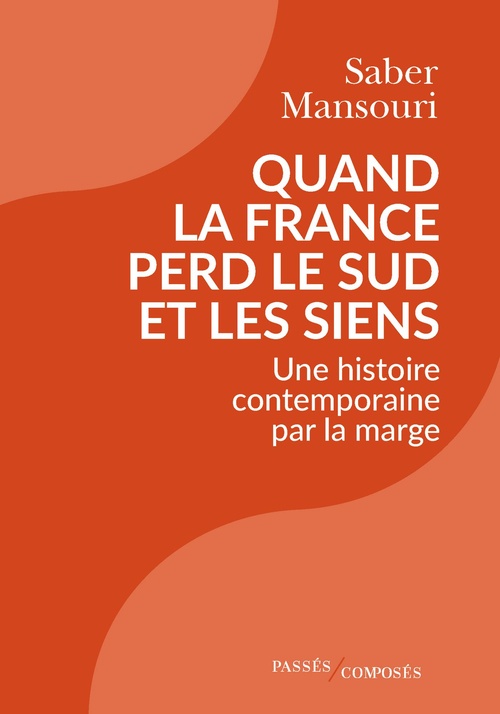 Couverture ebook de Quand la France perd le Sud et les siens, de Saber Mansouri