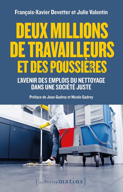 Couverture ebook de Deux millions de travailleurs et des poussières - L'avenir des emplois du nettoyage dans une société, de François-xavier Devetter, Julie Valentin