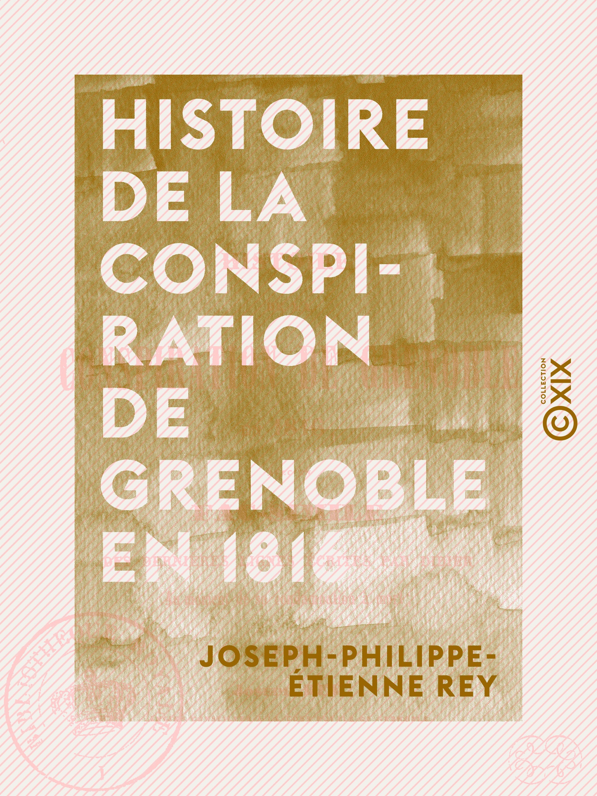 ebook cover of Histoire de la conspiration de Grenoble en 1816, by Joseph-Philippe-Etienne Rey