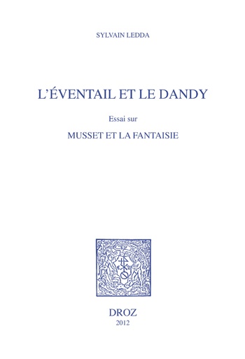 Couverture ebook de L'Eventail et le Dandy. Essai sur Musset et la fantaisie, de Sylvain Ledda