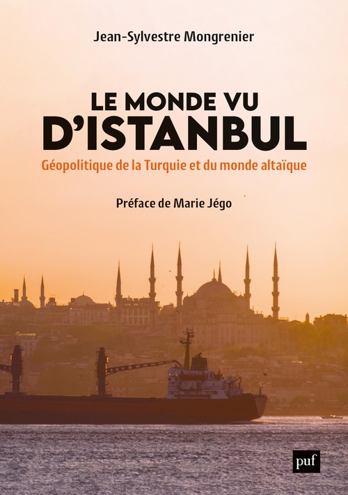 Couverture ebook de Le Monde vu d'Istanbul : Géopolitique de la Turquie et du monde altaïque, de Jean-Sylvestre Mongrenier
