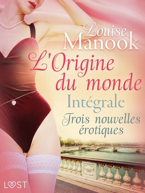 Couverture ebook de L'Origine du monde : Intégrale - Trois nouvelles érotiques, de Louise Manook