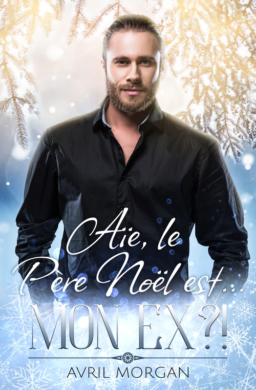 Couverture ebook de Aïe le Père Noël est... mon ex ?!, de Avril Morgan