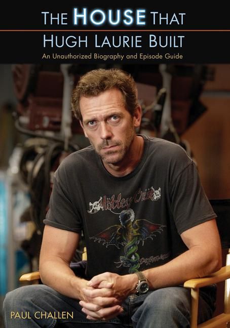 ebook cover of House That Hugh Laurie Built, The, by Paul Challen, Frank Davey, Jon Lachonis And Amy J. Johnston