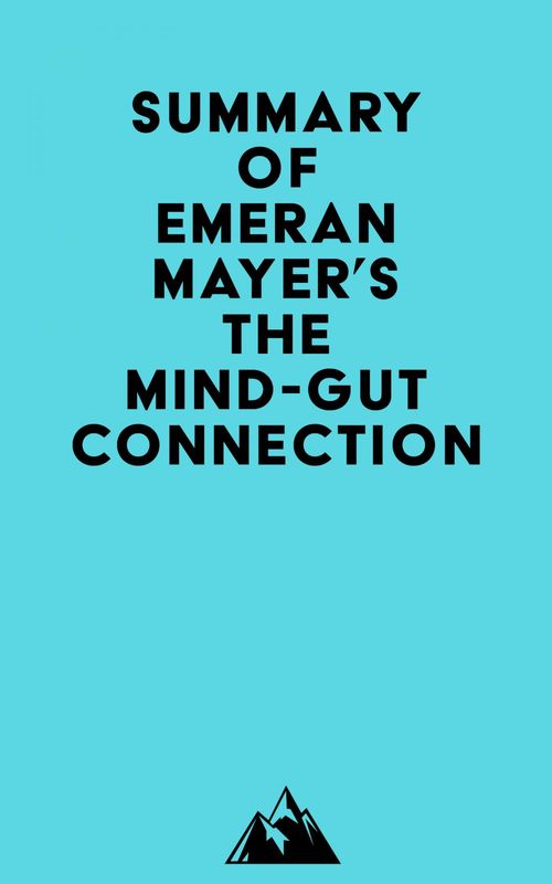 Couverture ebook de Summary of Emeran Mayer's The Mind-Gut Connection, de Everest Media