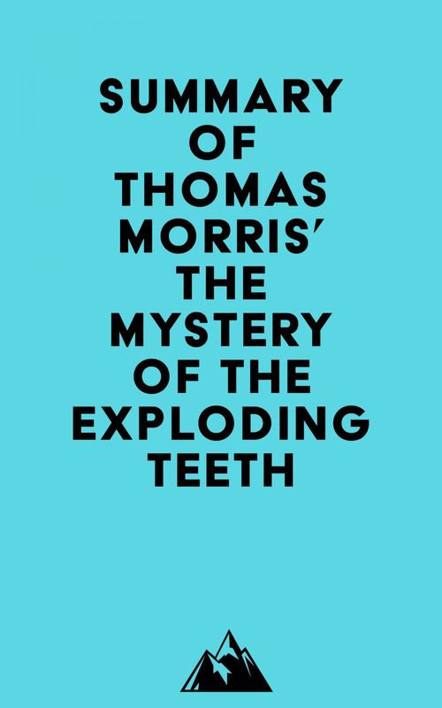 ebook cover of Summary of Thomas Morris' The Mystery of the Exploding Teeth, by Everest Media
