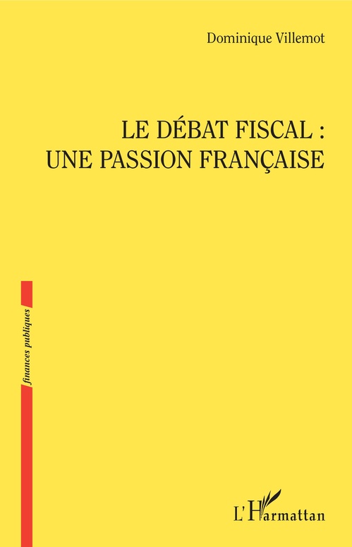 ebook cover of Le débat fiscal : une passion française, by Dominique Villemot