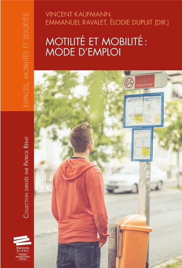 Couverture ebook de Motilité et mobilité: mode d'emploi, de Vincent Kaufmann, Emmanuel Ravalet, Elodie Dupuit