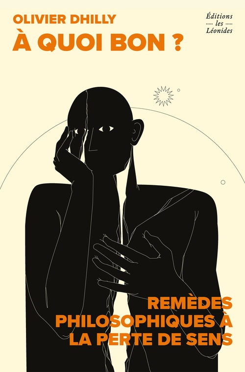 Couverture ebook de À quoi bon ? Remèdes philosophiques à la perte de sens, de Olivier Dhilly