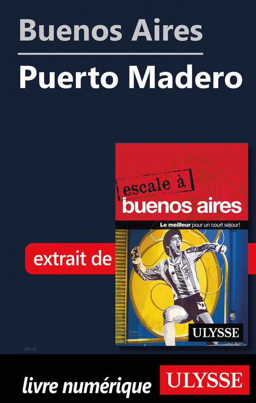 Couverture ebook de Buenos Aires - Puerto Madero, de Jean Boucher, Jean-Francois Bouchard, Marie-Karine Manoli