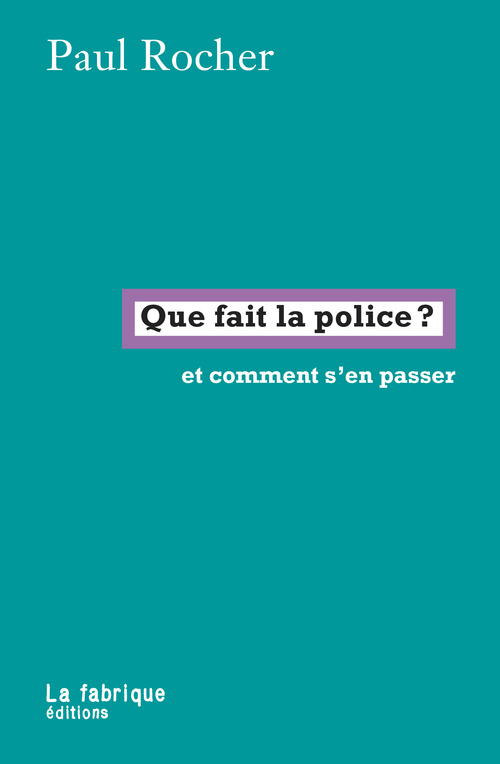 ebook cover of Que fait la police ?, by Paul Rocher