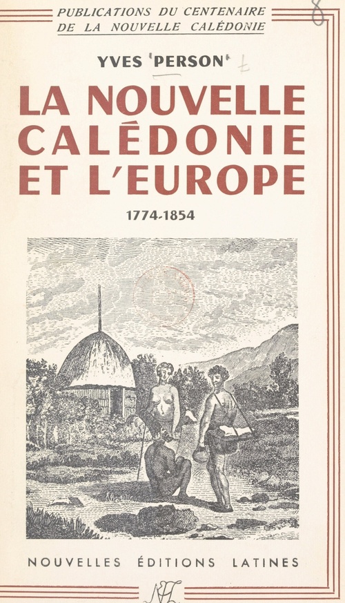 ebook cover of La Nouvelle-Calédonie et l'Europe : de la découverte, 1774 à la fondation de Nouméa, 1854, by Yves Person