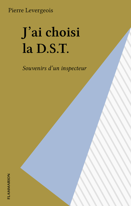 Couverture ebook de J'ai choisi la D.S.T., de Pierre Levergeois