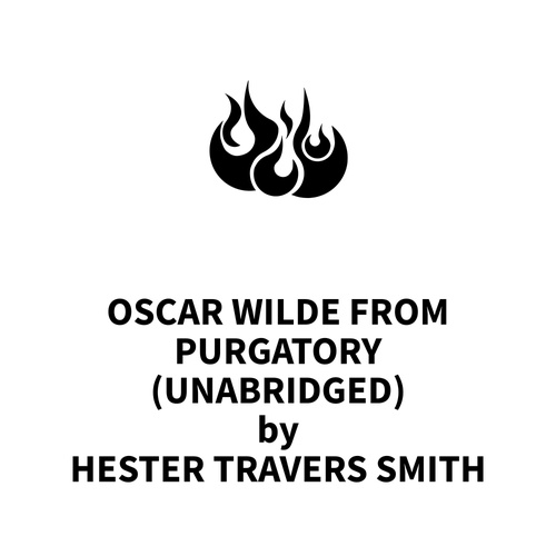 audiobook cover of Oscar Wilde from Purgatory (UNABRIDGED), by Hester Travers Smith