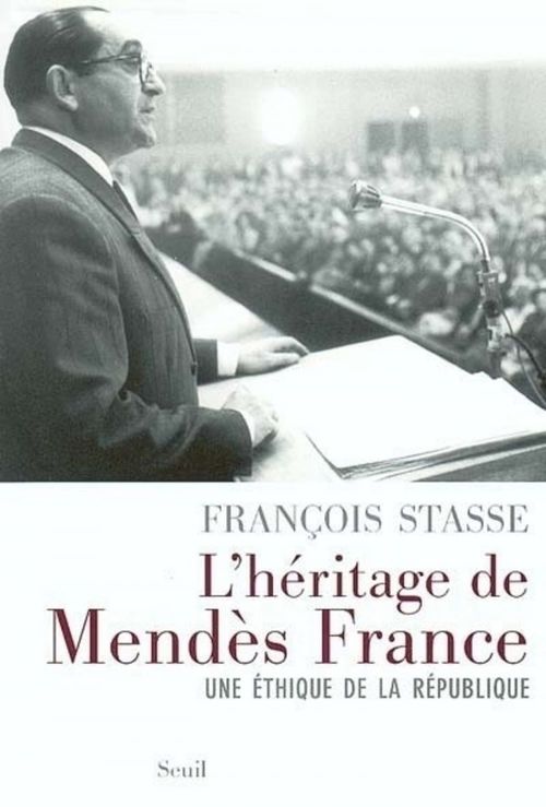 ebook cover of L'Héritage de Mendès France. Une éthique de la République, by Francois Stasse