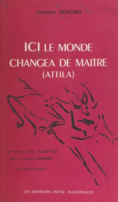 Couverture ebook de Ici le monde changea de maître (Attila), de Genevieve Devignes