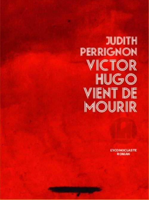 Couverture ebook de Victor Hugo vient de mourir, de Judith Perrignon