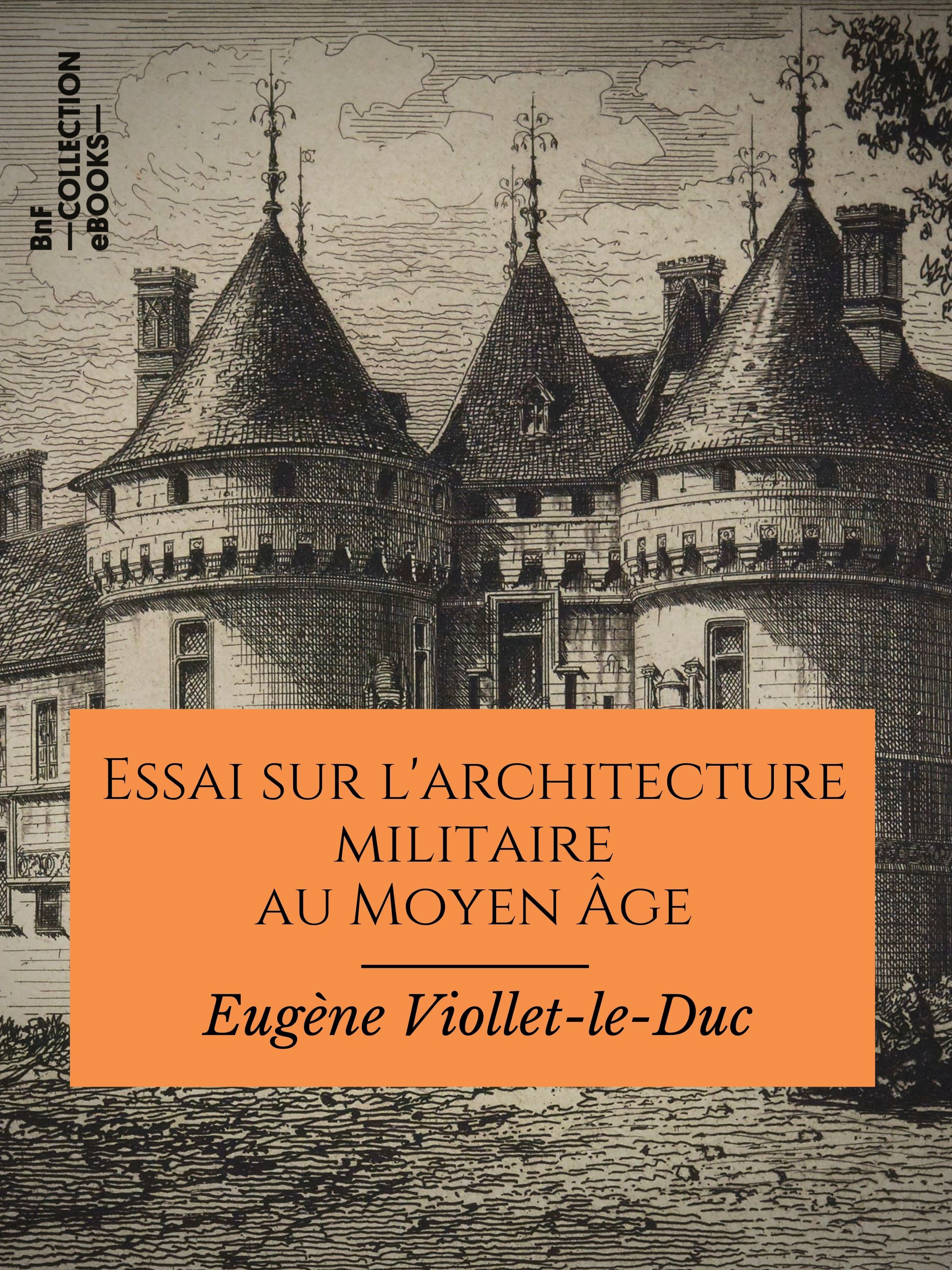 Couverture ebook de Essai sur l'architecture militaire au Moyen Âge, de Eugene Viollet-Le-Duc