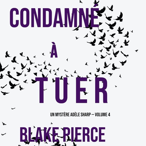 audiobook cover of Condamné à tuer (Un Mystère Adèle Sharp - Volume 4), by Blake Pierce
