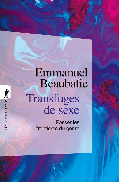 Couverture ebook de Transfuges de sexe - Passer les frontières du genre, de Emmanuel Beaubatie