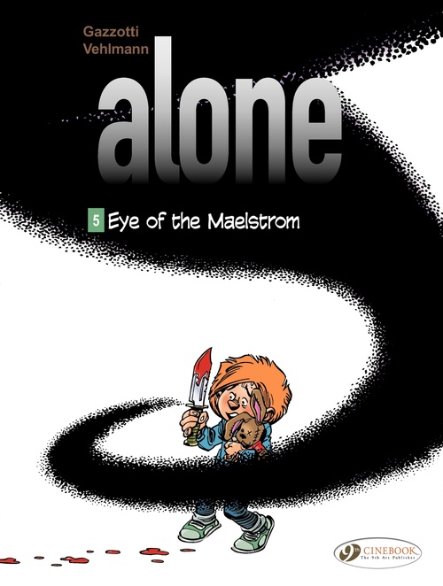 ebook cover of Alone - Volume 5 - Eye of the Maelstrom, by Fabien Vehlmann, Bruno Gazzotti