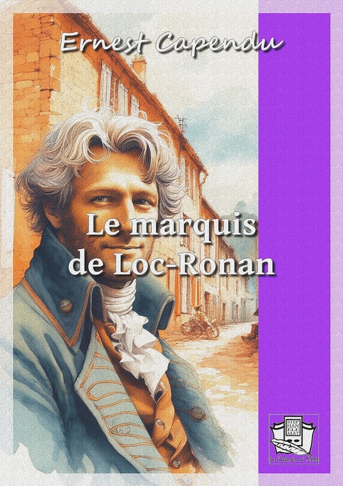 Couverture ebook de Le marquis de Loc-Ronan, de Ernest Capendu