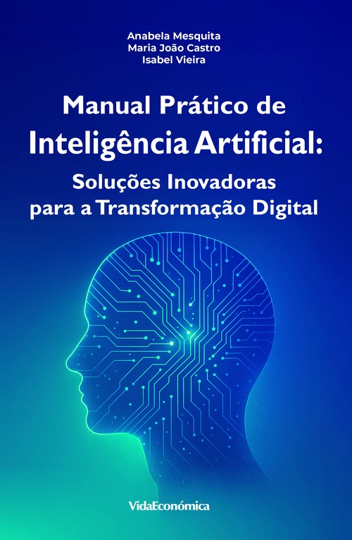 ebook cover of Manual Prático de Inteligência Artificial, by Maria João Castro, Isabel Vieira, Anabela Mesquita