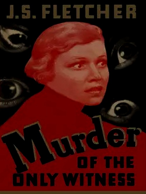 Couverture ebook de Murder of the Only Witness, de J. S. Fletcher