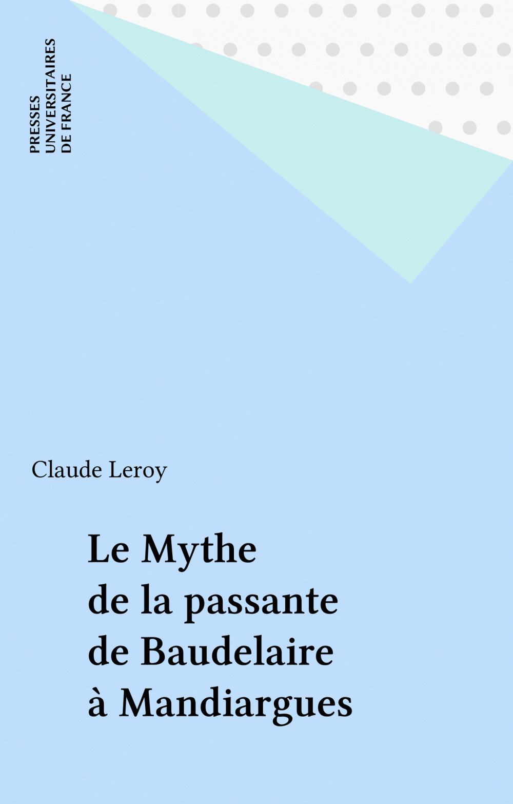 Couverture ebook de Le Mythe de la passante de Baudelaire à Mandiargues, de Claude Leroy