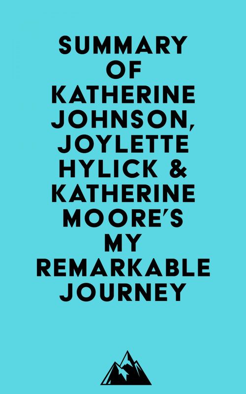 Couverture ebook de Summary of Katherine Johnson, Joylette Hylick & Katherine Moore's My Remarkable Journey, de Everest Media