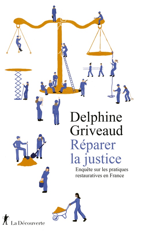 ebook cover of Réparer la justice - Enquête sur les pratiques restauratives en France, by Delphine Griveaud