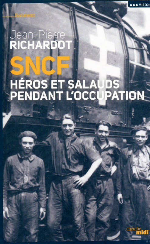 Couverture ebook de SNCF - Héros et salauds pendant l'Occupation, de Jean-pierre Richardot