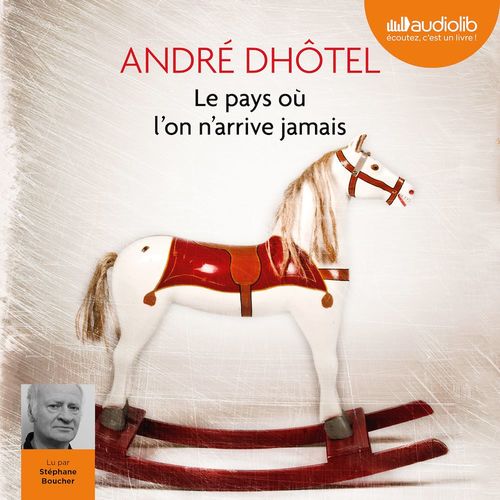 audiobook cover of Le pays où l'on n'arrive jamais, by André Dhôtel